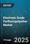 Electronic Grade Perfluoropolyether Market by Product Viscosity, End Use Industry, Application, Functionalization Type, Sales Channel, Form Factor - Global Forecast 2025-2030 - Product Image