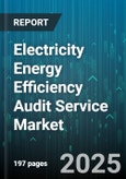 Electricity Energy Efficiency Audit Service Market by End User (Commercial, Industrial, Public Sector), Audit Type (Detailed Audit, Investment-Grade Audit, Preliminary Audit), Application, Service Provider, Delivery Mode - Global Forecast 2025-2030- Product Image