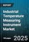 Industrial Temperature Measuring Instrument Market by Instrument Type, Technology, End User Industry, Temperature Range, Distribution Channel, Mobility, Accuracy, Price Tier - Global Forecast 2025-2030 - Product Thumbnail Image