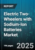 Electric Two-Wheelers with Sodium-Ion Batteries Market by Vehicle Type (Moped, Motorcycle, Scooter), Application (Commercial, Personal, Shared Mobility), Battery Capacity, Price Range, Charging Time, Motor Power, Sales Channel - Global Forecast 2025-2030- Product Image