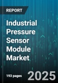 Industrial Pressure Sensor Module Market by Product Type (Absolute, Differential, Gauge), Technology (Capacitive, Piezoelectric, Resonant), Output, Application, Pressure Range - Global Forecast 2025-2030- Product Image