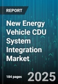 New Energy Vehicle CDU System Integration Market - Global Forecast 2025-2030- Product Image