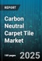 Carbon Neutral Carpet Tile Market by Application (Floor Covering, Wall Covering), Sales Channel (Offline, Online), End User, Installation Type, Material Type - Global Forecast 2025-2030 - Product Thumbnail Image