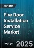 Fire Door Installation Service Market by End User (Commercial, Industrial, Residential), Door Type (Composite, Glass, Steel), Distribution Channel, Fire Resistance Rating, Installation Type - Global Forecast 2025-2030- Product Image