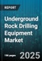 Underground Rock Drilling Equipment Market by Equipment Type, Application, End User Industry, Operation Mode, Technology, Bore Diameter, Depth Range, Distribution Channel - Global Forecast 2025-2030 - Product Image