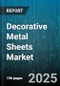 Decorative Metal Sheets Market by Product Type, Application, Surface Finish, Distribution Channel, Thickness, Coating, Processing Technique - Global Forecast 2025-2030 - Product Thumbnail Image