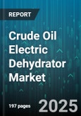 Crude Oil Electric Dehydrator Market by Product Type (High Frequency, Low Frequency), Capacity (500 to 1000 Bbl/D, Above 1000 Bbl/D, Below 500 Bbl/D), Application, Power Rating, End Use, Sales Channel - Global Forecast 2025-2030- Product Image