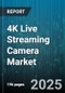 4K Live Streaming Camera Market by Components (Connectivity Module, Encoder, Image Sensor), Applications (Broadcasting, Corporate, Education), End Users, Distribution Channels - Global Forecast 2025-2030 - Product Thumbnail Image