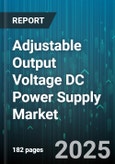 Adjustable Output Voltage DC Power Supply Market by Product Type (Linear, Programmable, Switching), Application (Consumer Electronics, Industrial Automation, Medical), Output Power, Distribution Channel, End-User Industry - Global Forecast 2025-2030- Product Image