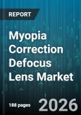 Myopia Correction Defocus Lens Market - Global Forecast 2026-2032- Product Image
