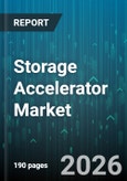 Storage Accelerator Market - Global Forecast 2026-2032- Product Image