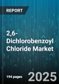 2,6-Dichlorobenzoyl Chloride Market - Global Forecast 2025-2030- Product Image