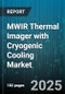 MWIR Thermal Imager with Cryogenic Cooling Market by End User, Application, Detector Material, Platform, Resolution, Frame Rate, Price Range - Global Forecast 2025-2030 - Product Image