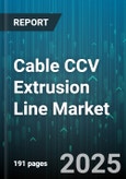 Cable CCV Extrusion Line Market by Application (Communication Cable, Power Cable, Specialty Cable), End User Industry (Aerospace, Automotive, Construction), Technology, Output Capacity, Material, Sales Channel, Price Range - Global Forecast 2025-2030- Product Image