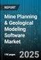 Mine Planning & Geological Modeling Software Market by Technology Type, Application, End User Industry, Deployment Mode, Software Features, Customer Size, Solution Type, Pricing Model, Functionality, User Type, Innovation - Global Forecast to 2030 - Product Image