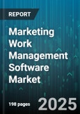 Marketing Work Management Software Market by Deployment (Cloud, on Premises), Organization Size (Large Enterprise, Small and Medium Enterprise), Industry Vertical, Solution Type - Global Forecast 2025-2030- Product Image