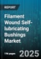 Filament Wound Self-lubricating Bushings Market by End Use Industry (Aerospace Defense, Automotive, Industrial Machinery), Product Type (Flanged Bushings, Plain Bushings, Thrust Washers), Fiber Type - Global Forecast 2025-2030 - Product Image