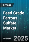Feed Grade Ferrous Sulfate Market by Application (Animal Feed, Food Fortification, Industrial Chemicals), Product Form (Crystalline, Granular, Liquid), End Use Industry, Distribution Channel, Raw Material Source - Global Forecast 2025-2030- Product Image
