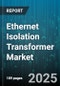 Ethernet Isolation Transformer Market by Application (Automotive Networking, Consumer Electronics, Data Center Networks), Transmission Speed (Fast Ethernet, Forty Gigabit Ethernet, Gigabit Ethernet), End-User Industry, Mounting Type - Global Forecast 2025-2030 - Product Image