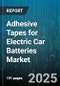 Adhesive Tapes for Electric Car Batteries Market by Tape Type (Double Sided, Foam, Non Woven), Adhesive Type (Acrylic, Rubber, Silicone), Application, Battery Chemistry, Backing Material, End Use - Global Forecast 2025-2030 - Product Thumbnail Image