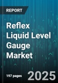 Reflex Liquid Level Gauge Market by End Use Industry (Chemicals, Oil & Gas, Pharmaceuticals), Output Type (Analog, Digital, Remote), Mounting, Material, Pressure Range, Measuring Medium, Vessel Orientation - Global Forecast 2025-2030- Product Image