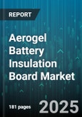 Aerogel Battery Insulation Board Market by End Use Industry (Aerospace, Automotive, Construction), Battery Chemistry (Lead-Acid, Lithium-ion, Nickel-Metal Hydride), Material Type, Installation Method, Sales Channel - Global Forecast 2025-2030- Product Image