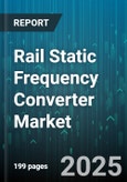 Rail Static Frequency Converter Market by Technology, Application, Power Capacity, Output Phase, Installation, Sales Channel - Global Forecast 2025-2030- Product Image