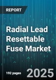 Radial Lead Resettable Fuse Market by Product Type (Ceramic Resettable Fuse, Polymeric PTC Device), End User Industry (Automotive, Consumer Electronics, Healthcare), Application, Material, Current Rating, Voltage Type - Global Forecast 2025-2030- Product Image