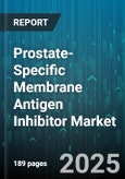 Prostate-Specific Membrane Antigen Inhibitor Market by Application (Diagnostic Imaging, Therapeutic Treatment), Molecule Type (Monoclonal Antibody, Small Molecule), Cancer Stage, Treatment Line, End User, Administration Route, Patient Age Group - Global Forecast 2025-2030- Product Image