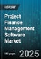 Project Finance Management Software Market by End User (Large Enterprises, Small and Medium Enterprises), Deployment Type (Cloud, on Premise), Industry Vertical, Application - Global Forecast 2025-2030 - Product Thumbnail Image
