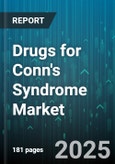 Drugs for Conn's Syndrome Market by Drug Class, Therapy Line, Route of Administration, Distribution Channel - Global Forecast 2025-2030- Product Image