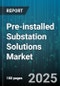 Pre-installed Substation Solutions Market by Installation Type (Indoor, Outdoor), Product Type (Air Insulated, Gas Insulated), Voltage Level, End User, Service, Sales Channel - Global Forecast 2025-2030 - Product Thumbnail Image