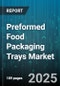 Preformed Food Packaging Trays Market by Material (Aluminum, Composite, Paperboard), End Use (Bakery Products, Convenience Foods, Dairy Products), Tray Type, Technology, Distribution Channel - Global Forecast 2025-2030 - Product Thumbnail Image