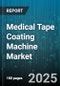 Medical Tape Coating Machine Market by Tape Type (Adhesive Type, Material Backing), Application (Dental, Orthopedic, Surgical), End User, Coating Technology, Coating Thickness - Global Forecast 2025-2030 - Product Thumbnail Image
