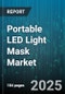 Portable LED Light Mask Market by Product Type (Full Face Mask, Handheld Device, Pad/Patch), Application (Acne Treatment, Hair Growth, Pain Management), Wavelength, End User, Distribution Channel, Price Range - Global Forecast 2025-2030 - Product Image