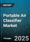 Portable Air Classifier Market by End Use Industry (Chemicals, Food & Beverage, Minerals & Mining), Technology (Dynamic Air Classification, Electrostatic Classification, Gas Separation), Application, Classifier Type - Global Forecast 2025-2030- Product Image