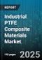 Industrial PTFE Composite Materials Market by Composite Type (Carbon Fiber Reinforced, Ceramic Filled, Glass Fiber Reinforced), Application (Bearings & Bushings, Linings, Pumps), End Use Industry, Processing Method, Form - Global Forecast 2025-2030 - Product Thumbnail Image