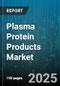 Plasma Protein Products Market by Product Type (Albumin, Coagulation Factors, Immunoglobulin), Application (Diagnostics, Research and Development, Therapeutic), Distribution Channel, End User - Global Forecast 2025-2030 - Product Thumbnail Image