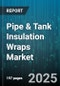 Pipe & Tank Insulation Wraps Market by Material Type (Elastomeric Foam, Fiberglass, Mineral Wool), End Use Industry (Chemical & Petrochemical, Food & Beverage, HVAC), Application, Product Type, Insulation Thickness - Global Forecast 2025-2030 - Product Thumbnail Image