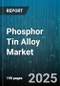 Phosphor Tin Alloy Market by Application (Coating, Electrical Contacts, Soldering), End Use Industry (Aerospace & Defense, Automotive, Construction), Product Form, Process, Purity Grade - Global Forecast 2025-2030 - Product Image