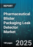 Pharmaceutical Blister Packaging Leak Detector Market by Technology (Helium Mass Spectrometry, High Voltage Leak Detection, Pressure Decay), Product Type (Inline System, Offline System, Portable System), Application, End User - Global Forecast 2025-2030- Product Image