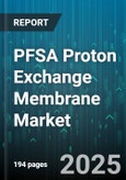 PFSA Proton Exchange Membrane Market by Application (Electrolyzer, Flow Battery, Fuel Cell), End Use Industry (Automotive, Portable Electronics, Stationary Power), Production Technology, Thickness Range, Reinforcement - Global Forecast 2025-2030- Product Image