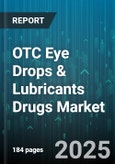 OTC Eye Drops & Lubricants Drugs Market by Product Type (Gels, Ointments, Solutions), Preservation System (Preservative Free, Preserved), Distribution Channel, Dosage Form, Active Ingredient, Indication, End User - Global Forecast 2025-2030- Product Image