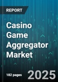 Casino Game Aggregator Market by Game Type (Bingo, Poker, Slots), Platform (Downloadable Client, Live Casino, Mobile App), Device, Payment Method, Player Type - Global Forecast 2025-2030- Product Image