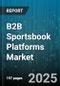 B2B Sportsbook Platforms Market by Deployment Mode (Cloud, on Premise), Integration Model (Api Integration, Custom Integration, Managed Services), Pricing Model, Device Type, Operator Type - Global Forecast 2025-2030 - Product Thumbnail Image