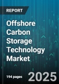 Offshore Carbon Storage Technology Market by Storage Type (Coal Bed Methane Reservoir, Depleted Oil & Gas Reservoir, Saline Aquifer), End Use Industry (Cement, Chemicals, Oil and Gas), Project Stage, Storage Capacity, Injection Depth, Well Type - Global Forecast 2025-2030- Product Image