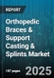 Orthopedic Braces & Support Casting & Splints Market by Product Type (Braces, Casts, Splints) - Global Forecast 2025-2030 - Product Thumbnail Image