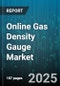 Online Gas Density Gauge Market by Application (Industrial, Oil & Gas, Power Generation), Type (Analog, Digital), End User, Distribution Channel - Global Forecast 2025-2030 - Product Image
