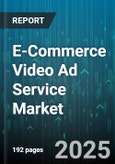 E-Commerce Video Ad Service Market by Platform (Connected Tv, Desktop, Mobile), Ad Format (Mid Roll, Post Roll, Pre Roll), Industry Vertical, Pricing Model, Audience Demographics - Global Forecast 2025-2030- Product Image