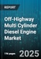 Off-Highway Multi Cylinder Diesel Engine Market by Application (Agriculture, Construction, Marine), Power Output Range (100-300 Hp, 300-500 Hp, <100 Hp), Cylinder Configuration, Fuel Injection Type, Turbocharger Type, Emission Standard, Cooling System - Global Forecast 2025-2030 - Product Thumbnail Image